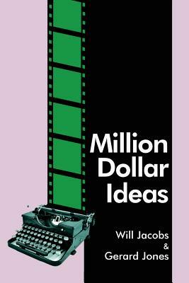 Million Dollar Ideas by Will Jacobs, Gerard Jones