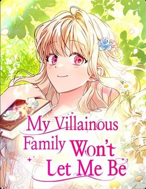 My Villainous Family Won't let Me be by hatti, mitchu