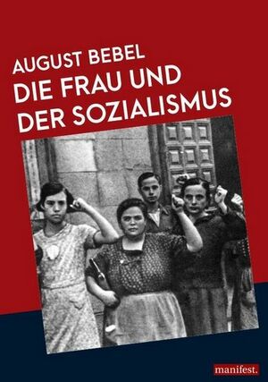 Die Frau und der Sozialismus by Björn Bedey, August Bebel