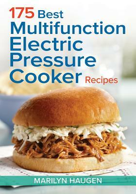 175 Best Multifunction Electric Pressure Cooker Recipes by Marilyn Haugen