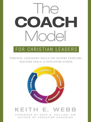 The COACH Model for Christian Leaders by Keith E. Webb