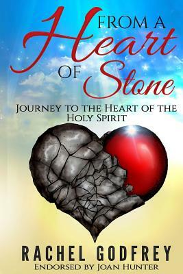 From A Heart of Stone: Journey to the Heart of the Holy Spirit by Rachel Godfrey