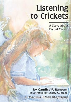 Listening to Crickets: A Story about Rachel Carson by Candice F. Ransom