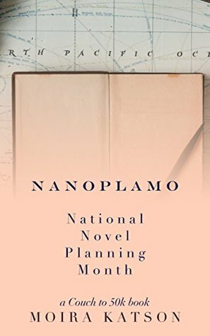 NaNoPlaMo: National Novel Planning Month: A Couch to 50k Book by Moira Katson