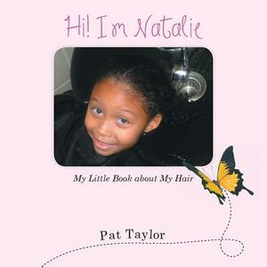 Hi! I'm Natalie: My Little Book about My Hair by Pat Taylor