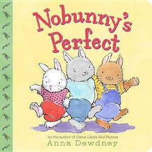 Nobunny's Perfect by Anna Dewdney