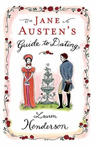 Jane Austen's Guide To Dating by Lauren Henderson