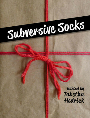 Subversive Socks by Tabetha Hedrick