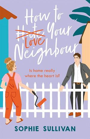 How to Love Your Neighbour by Sophie Sullivan