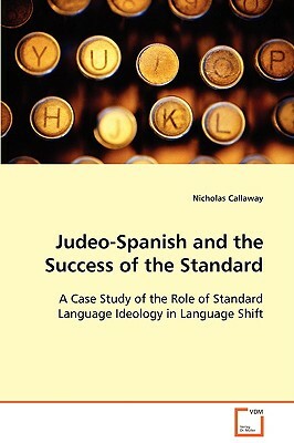 Judeo-Spanish and the Success of the Standard by Nicholas Callaway