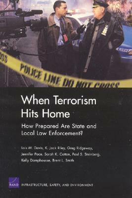 How Prepared Are First Responders for Domestic Terrorism? by Lois M. Davis, Greg Ridgeway, Jack K. Riley