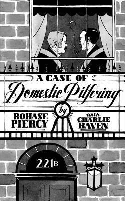 A Case of Domestic Pilfering by Rohase Piercy, Katie Alexander, Charlie Raven