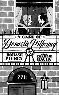 A Case of Domestic Pilfering by Charlie Raven, Katie Alexander, Rohase Piercy