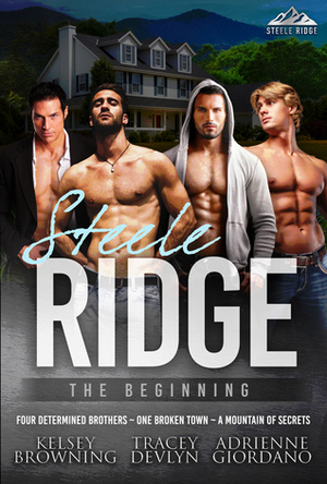 Steele Ridge: The Beginning by Adrienne Giordano, Tracey Devlyn, Kelsey Browning