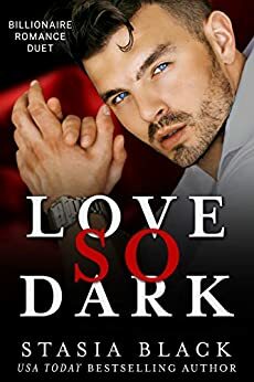 Love So Dark: an Obsessed Romance Dark Duet by Stasia Black