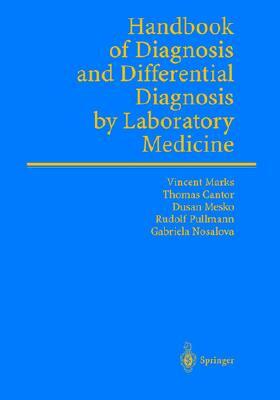 Differential Diagnosis by Laboratory Medicine: A Quick Reference for Physicians by Vincent Marks, Thomas Cantor, Dusan Mesko