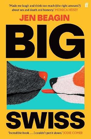 Big Swiss by Jen Beagin