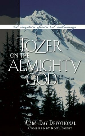 Tozer on the Almighty God: A 366-Day Devotional by Ron Eggert, A.W. Tozer