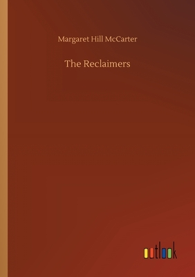 The Reclaimers by Margaret Hill McCarter