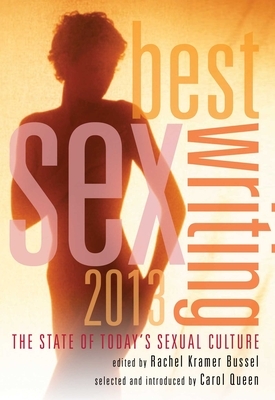 Best Sex Writing: The State of Today's Sexual Culture by 