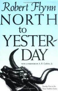 North to Yesterday by Robert Flynn