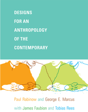 Designs for an Anthropology of the Contemporary by Paul Rabinow