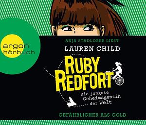 Ruby Redfort - Gefährlicher als Gold by Lauren Child