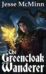 The Greencloak Wanderer by Jesse McMinn