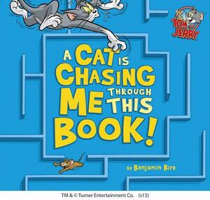 A Cat Is Chasing Me Through This Book! by Benjamin Bird