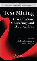 Text Mining: Classification, Clustering, and Applications by Ashok N. Srivastava, Mehran Sahami