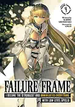 Failure Frame: I Became the Strongest and Annihilated Everything With Low-Level Spells, Vol. 4 by Kaoru Shinozaki