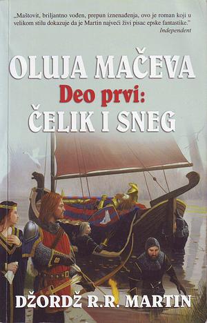 Oluja mačeva – deo prvi: Čelik i sneg by George R.R. Martin