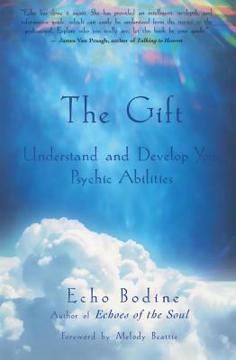 The Gift: Understand and Develop Your Psychic Abilities by Echo Bodine