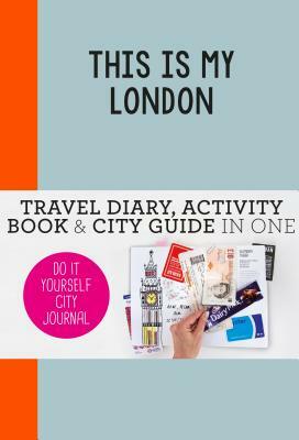 This Is My London: Do-It-Yourself City Journal by Petra de Hamer