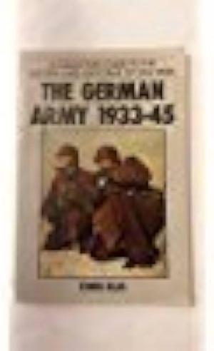 A Collector's Guide to the History and Uniforms of Das Heer: The German Army, 1933-1945 by Chris Ellis