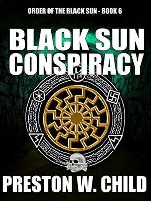 The Black Sun Conspiracy by Preston W. Child