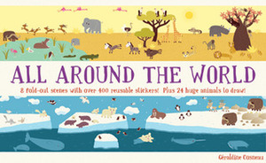 All Around the World by Geraldine Cosneau, Géraldine Cosneau