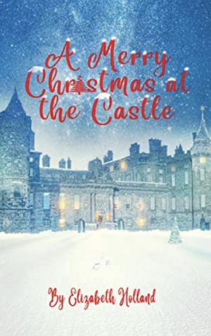 A Merry Christmas at the Castle  by Elizabeth Holland