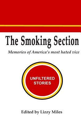 The Smoking Section: Memories of America's most hated vice by Lizzy Miles