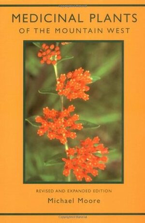 Medicinal Plants of the Mountain West by Mimi Kamp, Michael Moore