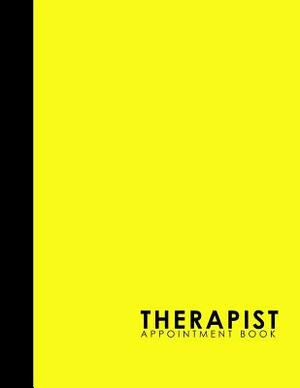 Therapist Appointment Book: 2 Columns Appointment List, Appointment Scheduling Book, Easy Appointment Book, Yellow Cover by Moito Publishing