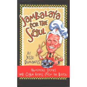 Jambalaya for the Soul: Humorous Stories and Cajun Recipes from the Bayou by Jesse Duplantis