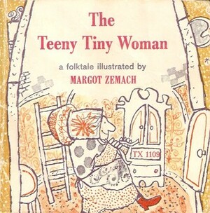 The Teeny Tiny Woman: A Folktale by Margot Zemach