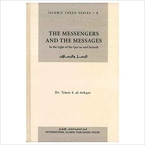 The Messengers and The Messages by عمر سليمان عبد الله الأشقر, عمر سليمان عبد الله الأشقر