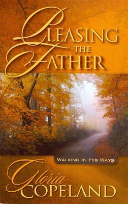 Pleasing the Father by Gloria Copeland