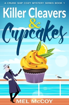 Killer Cleavers & Cupcakes (A Cruise Ship Cozy Mystery Series Book 1) by Mel McCoy