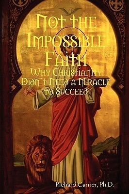 Not the Impossible Faith by Richard C. Carrier