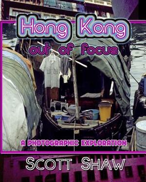 Hong Kong Out of Focus by Scott Shaw