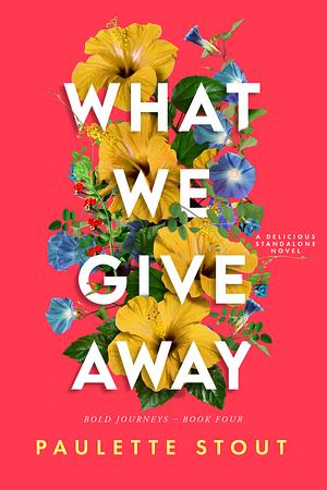 What We Give Away by Paulette Stout