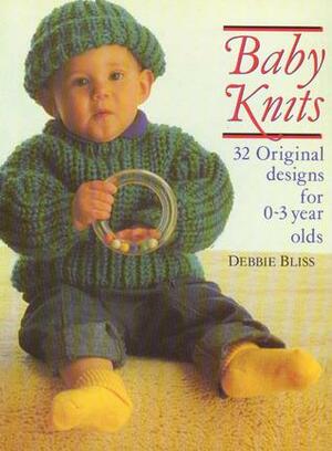 Baby Knits: 32 Original Designs for 0-3 Year Olds by Debbie Bliss